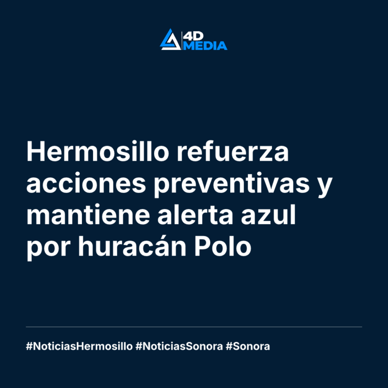 Hermosillo refuerza acciones preventivas y mantiene alerta azul por huracán Polo