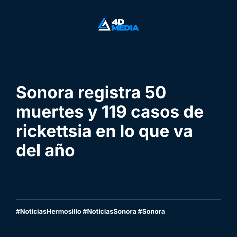 Sonora registra 50 muertes y 119 casos de rickettsia en lo que va del año
